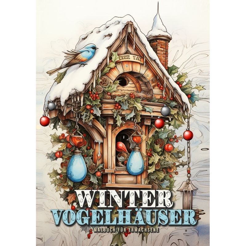 Winter Vogelhäuser Malbuch Für Erwachsene - Monsoon Publishing, Musterstück Grafik, Kartoniert (TB) von epubli