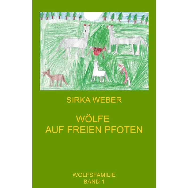 Wölfe Auf Freien Pfoten - Sirka Weber, Kartoniert (TB) von epubli