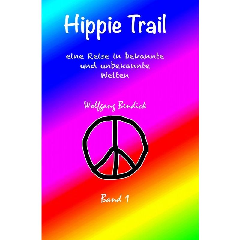 'Zu Wasser Und Zu Lande' / Hippie Trail 1 - Wolfgang Bendick, Kartoniert (TB) von epubli