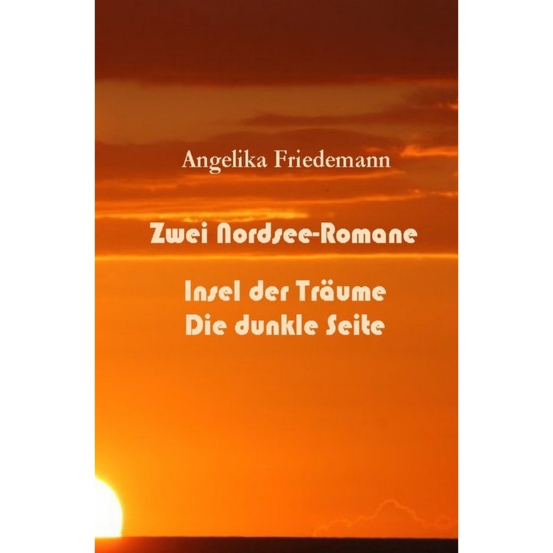 Zwei Nordsee-Romane - Angelika Friedemann, Kartoniert (TB) von epubli