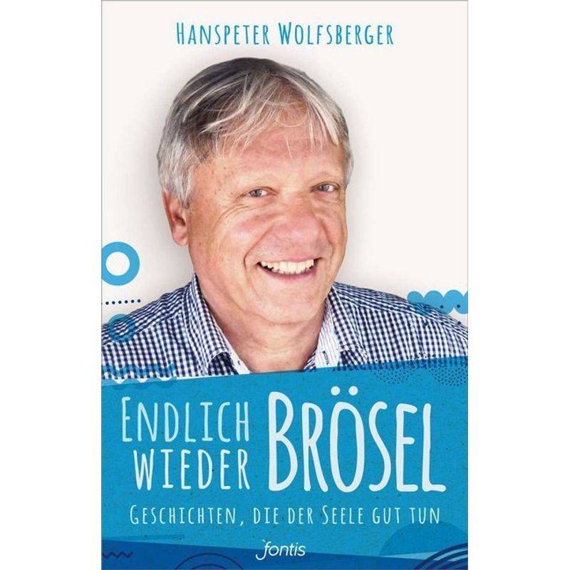 Endlich Wieder Brösel! - Hanspeter Wolfsberger, Kartoniert (TB) von fontis - Brunnen Basel