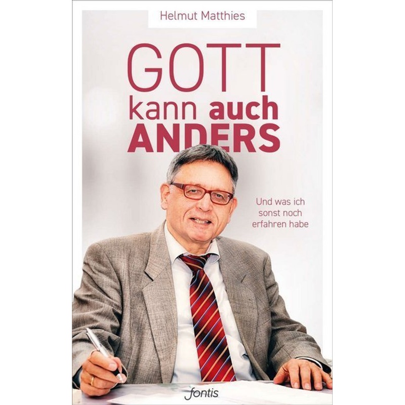 Gott Kann Auch Anders - Helmut Matthies, Kartoniert (TB) von fontis - Brunnen Basel