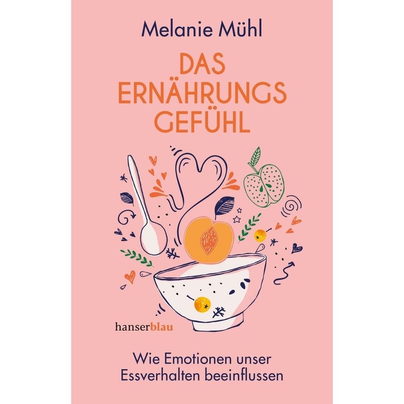 Das Ernährungsgefühl - Melanie Mühl, Kartoniert (TB) von hanserblau
