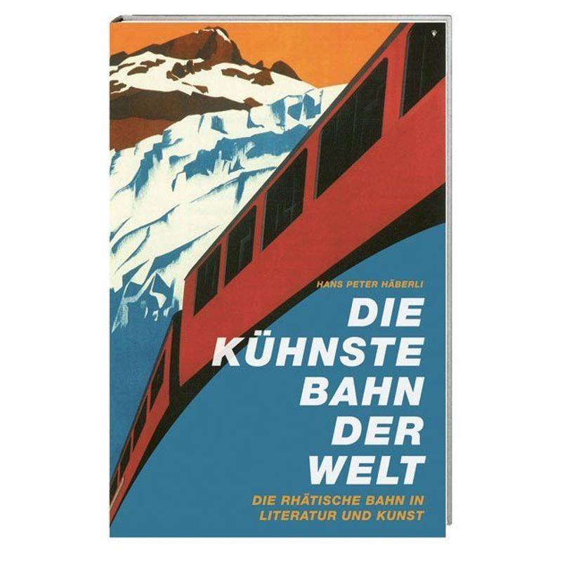 Die Kühnste Bahn Der Welt, Gebunden von hier + jetzt, Verlag für Kultur und Geschichte
