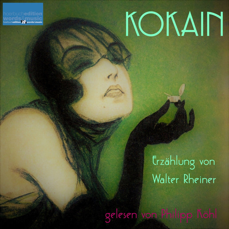 Kokain - Walter Rheiner (Hörbuch-Download) von hoerbuchedition words and music