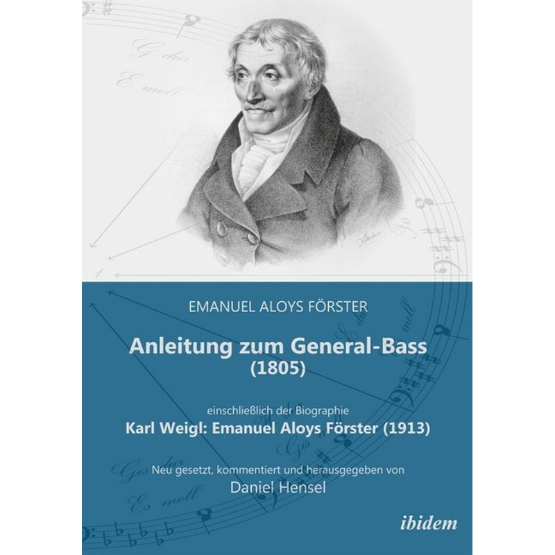Anleitung Zum General-Bass (1805), Einschließlich Der Biographie: Karl Weigl: Emanuel Aloys Förster (1913) - Emanuel Aloys Förster, Karl Weigl, Tasche von ibidem