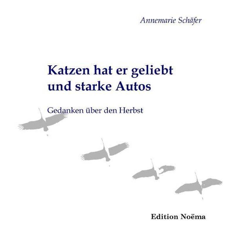 Edition Noema / Katzen Hat Er Geliebt Und Starke Autos - Annemarie Schäfer, Kartoniert (TB) von ibidem