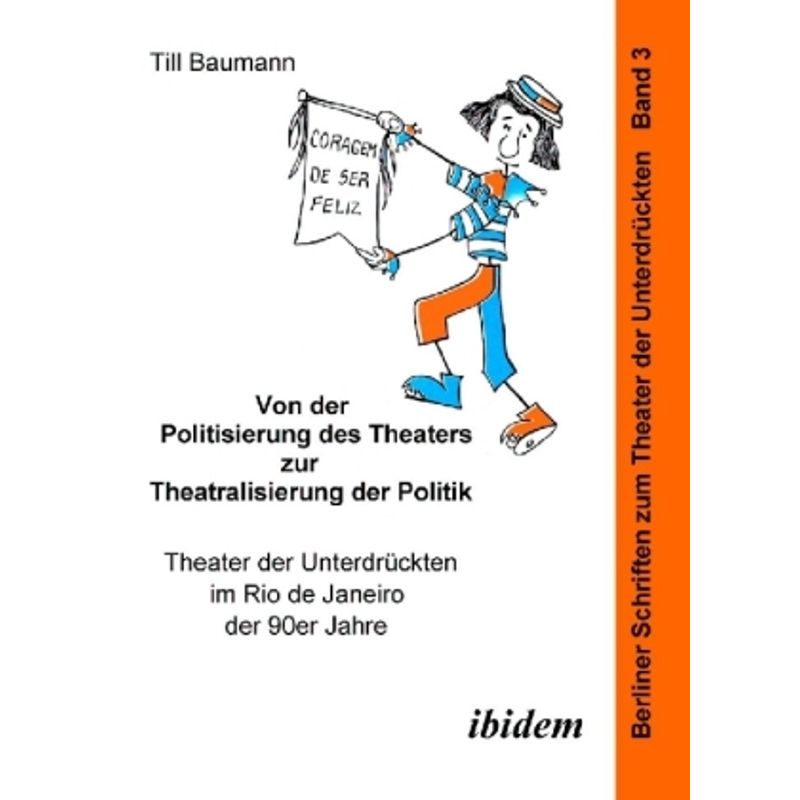 Von Der Politisierung Des Theaters Zur Theatralisierung Der Politik - Till Baumann, Gebunden von ibidem