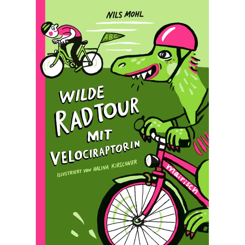 Wilde Radtour Mit Velociraptorin - Nils Mohl, Gebunden von mairisch Verlag