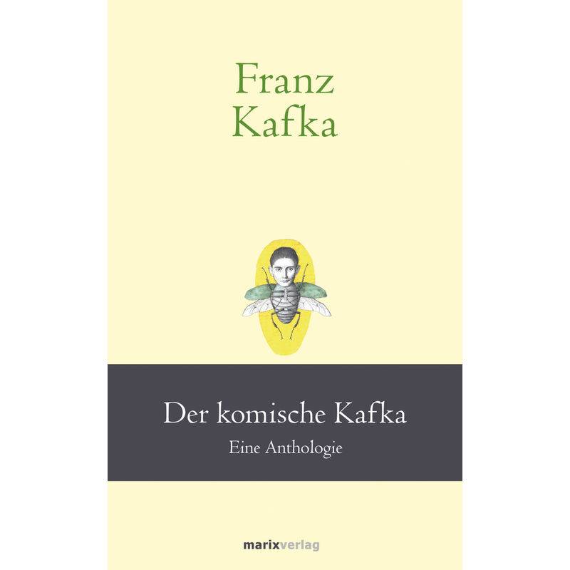 Franz Kafka: Der Komische Kafka - Franz Kafka, Gebunden von marixverlag