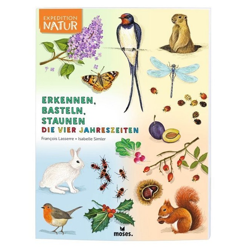Expedition Natur: Erkennen, Basteln, Staunen - Vier Jahreszeiten - Francois Lasserre, Kartoniert (TB) von moses. Verlag