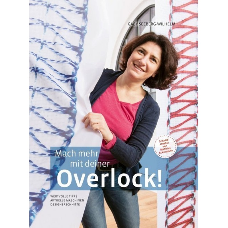 Mach mehr mit deiner Overlock!, m. 1 Beilage - Gaby Seeberg-Wilhelm, Gebunden von myoverlock-Verlag