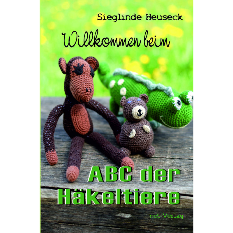Willkommen Beim Abc Der Häkeltiere - Sieglinde Heuseck, Gebunden von net-Verlag
