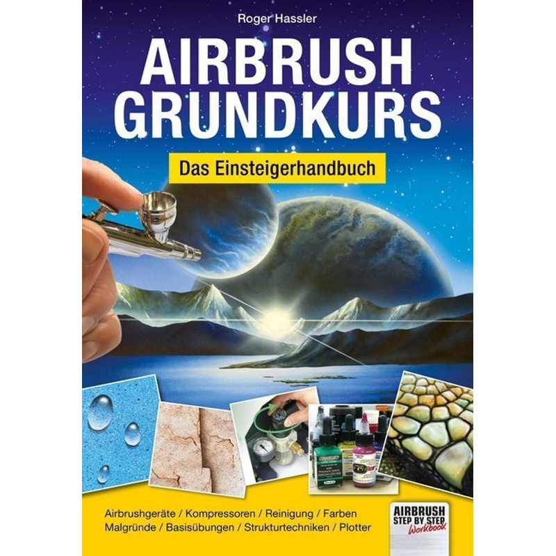 Airbrush-Grundkurs - Roger Hassler, Kartoniert (TB) von newart medien & design