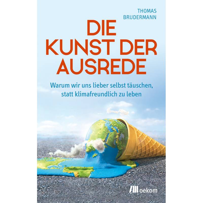 Die Kunst Der Ausrede - Thomas Brudermann, Kartoniert (TB) von oekom