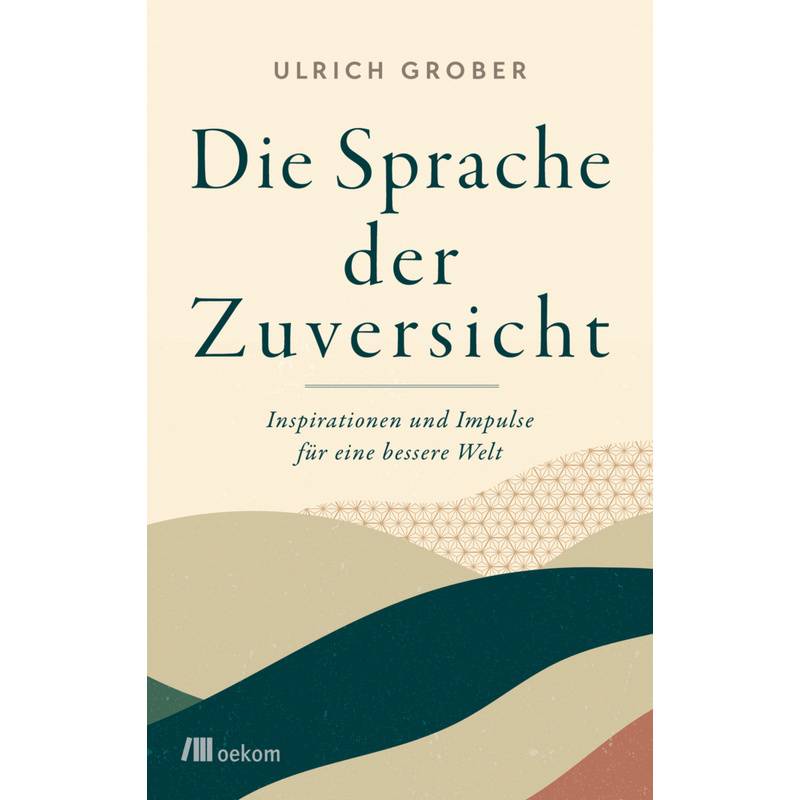 Die Sprache Der Zuversicht - Ulrich Grober, Gebunden von oekom