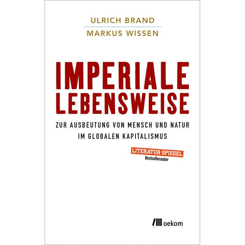 Imperiale Lebensweise - Ulrich Brand, Markus Wissen, Kartoniert (TB) von oekom