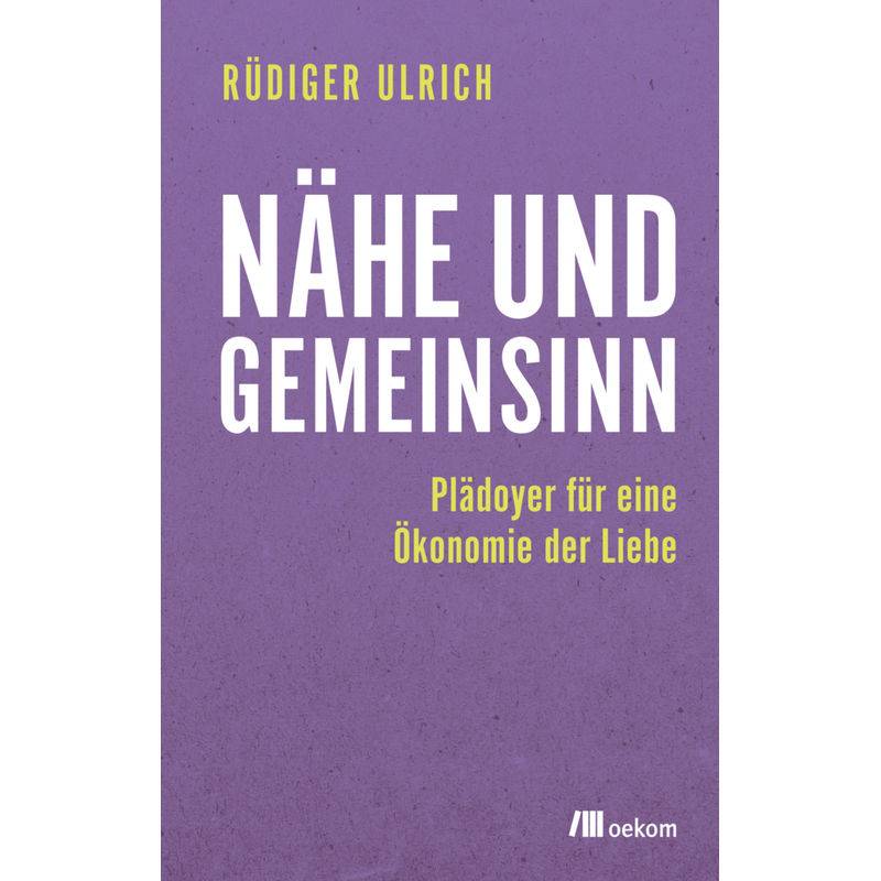 Nähe Und Gemeinsinn - Rüdiger Ulrich, Kartoniert (TB) von oekom