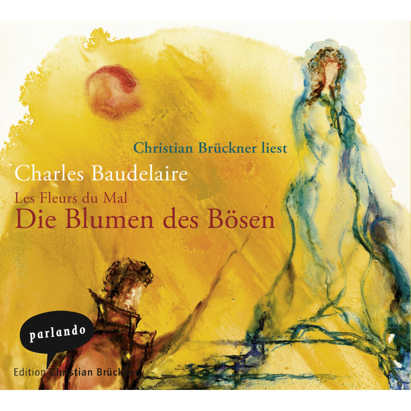 Les Fleurs Du Mal - Die Blumen Des Bösen, 4 Cds - Charles Baudelaire (Hörbuch) von parlando Edition Christian Brückner