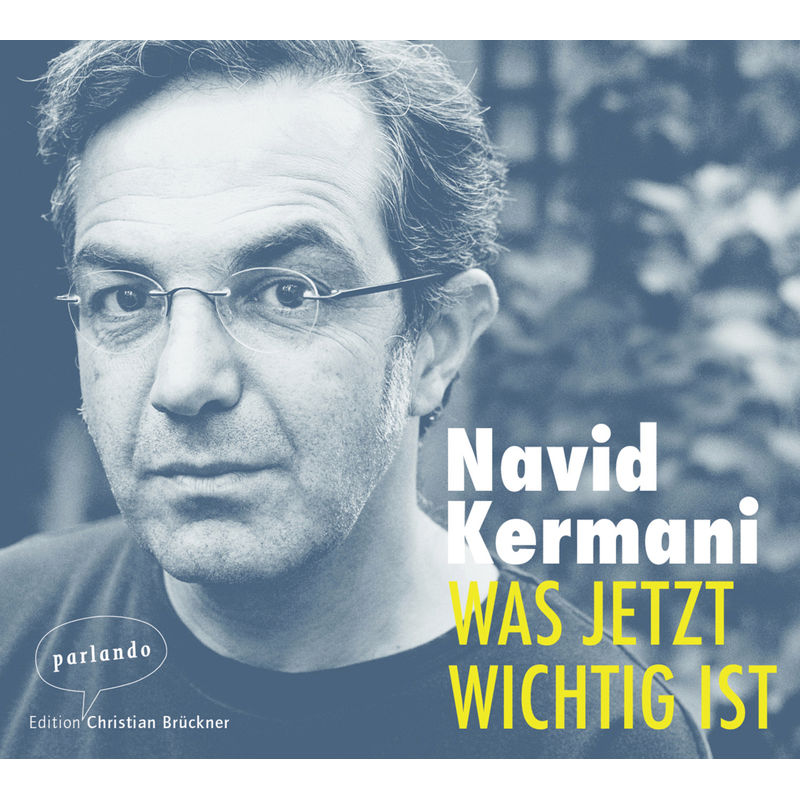 Was Jetzt Wichtig Ist,2 Audio-Cd - Navid Kermani (Hörbuch) von parlando Edition Christian Brückner