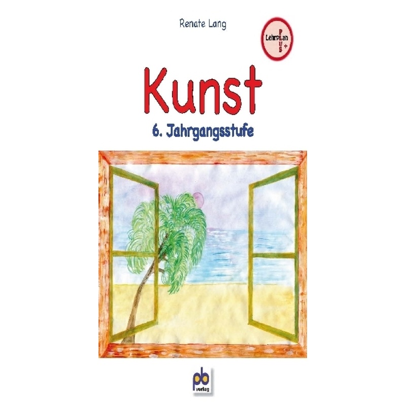 Kunst / Kunst, 6. Jahrgangsstufe - Renate Lang, Kartoniert (TB) von pb-verlag