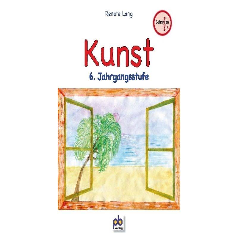 Kunst / Kunst, 6. Jahrgangsstufe - Renate Lang, Kartoniert (TB) von pb-verlag