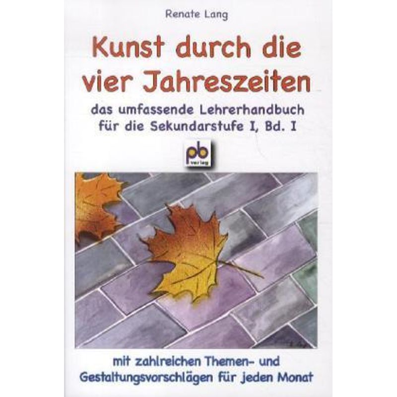 Kunst Durch Die Vier Jahreszeiten.Bd.I - Renate Lang, Kartoniert (TB) von pb-verlag