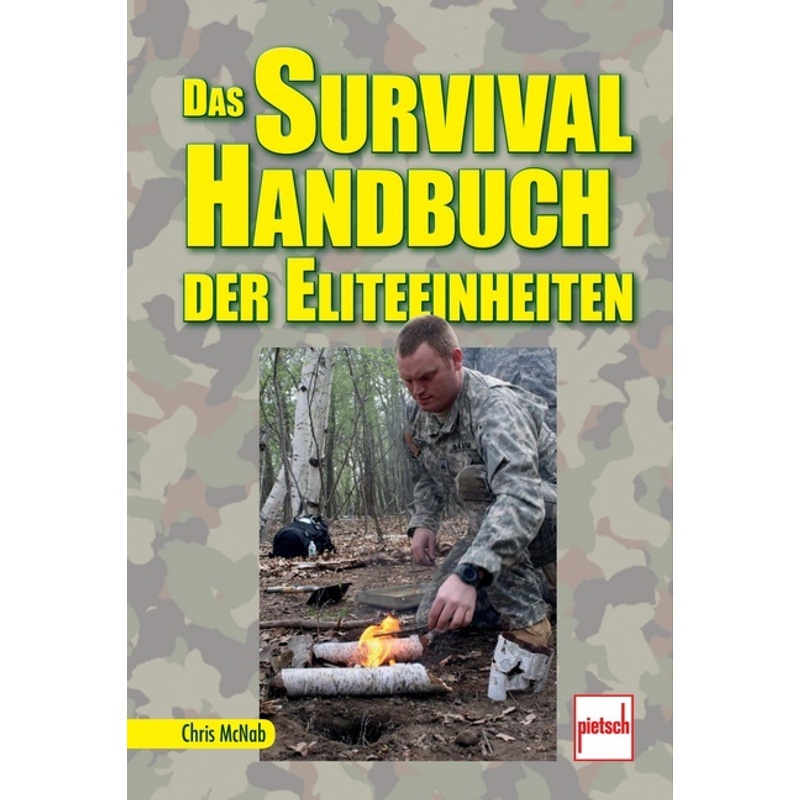 Das Survival-Handbuch Der Eliteeinheiten - Chris Mcnab, Kartoniert (TB) von pietsch Verlag