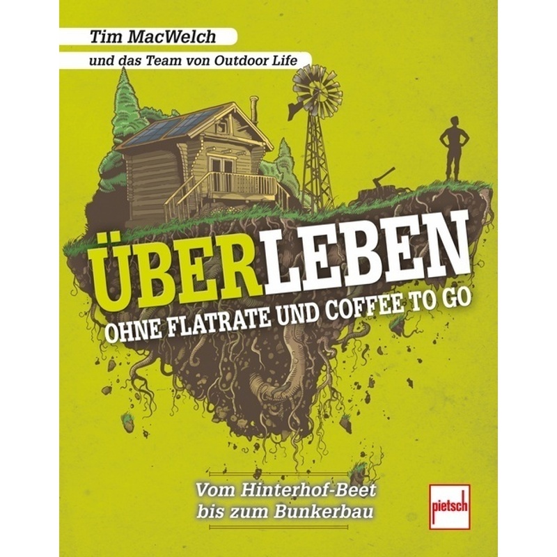 Überleben Ohne Flatrate Und Coffee To Go - Tim MacWelch, Kartoniert (TB) von pietsch Verlag