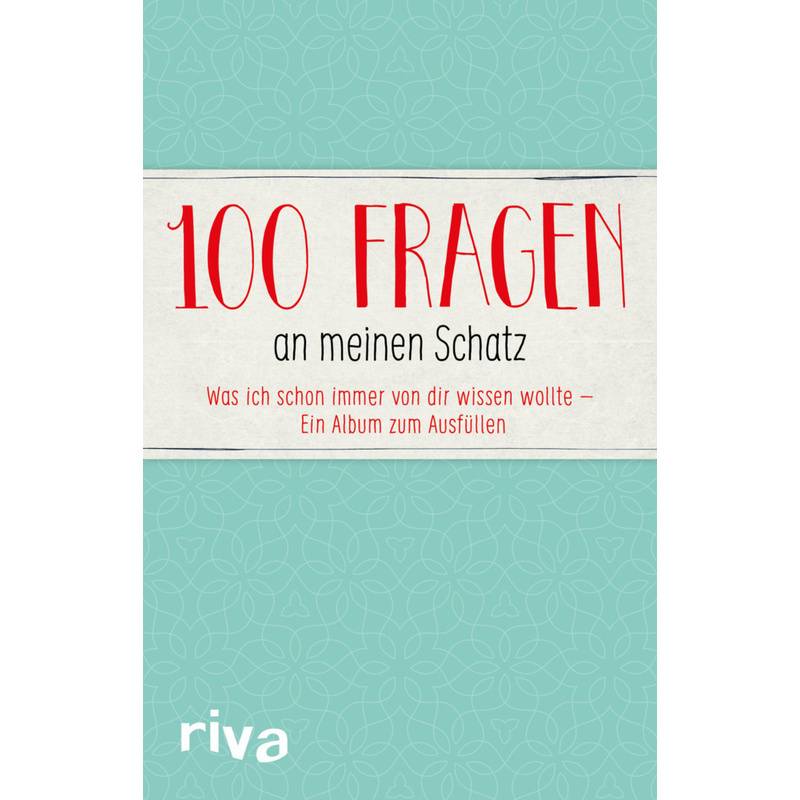 100 Fragen An Meinen Schatz - riva Verlag, Gebunden von riva Verlag