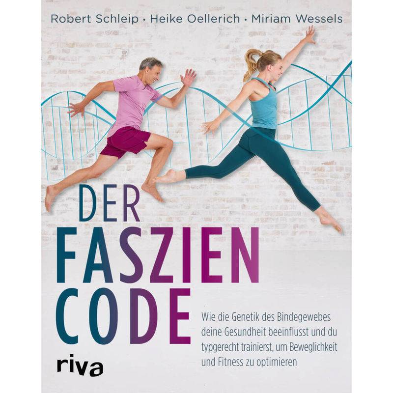 Der Faszien-Code - Robert Schleip, Heike Oellerich, Miriam Wessels, Kartoniert (TB) von riva Verlag