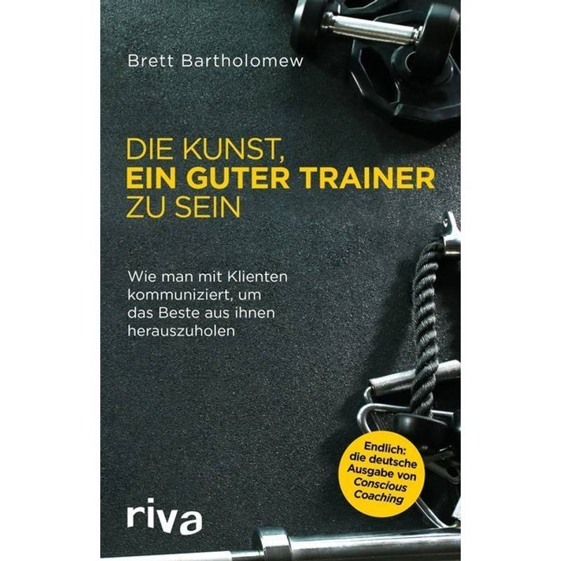 Die Kunst, Ein Guter Trainer Zu Sein - Brett Bartholomew, Kartoniert (TB) von riva Verlag