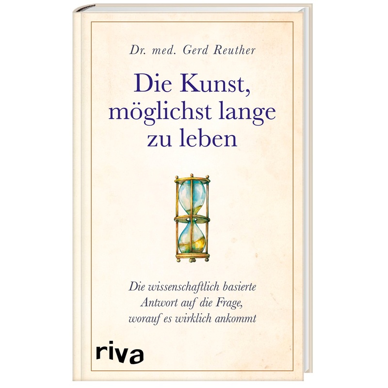 Die Kunst, möglichst lange zu leben. Gerd Reuther - Buch von riva Verlag