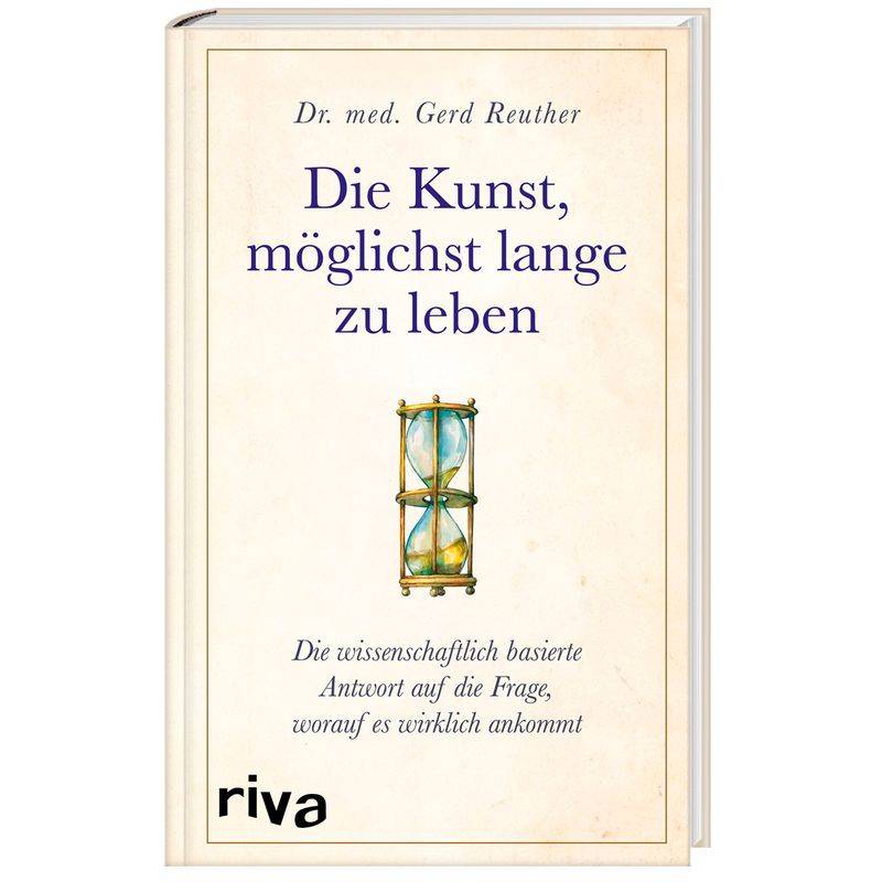 Die Kunst, Möglichst Lange Zu Leben - Gerd Reuther, Gebunden von riva Verlag