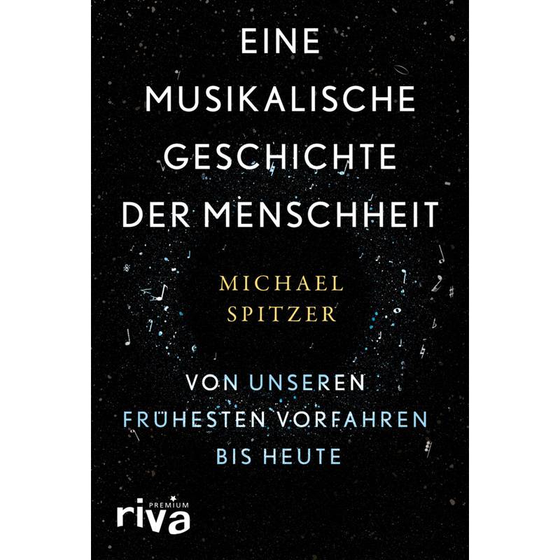 Eine Musikalische Geschichte Der Menschheit - Michael Spitzer, Gebunden von riva Verlag