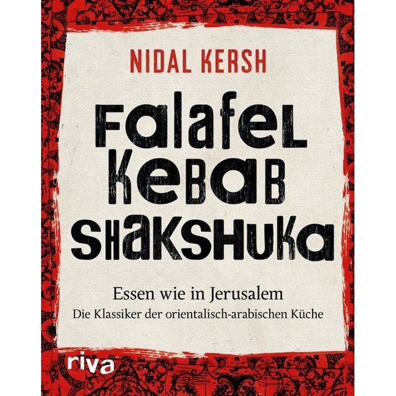 Falafel, Kebab, Shakshuka - Nidal Kersh, Gebunden von riva Verlag