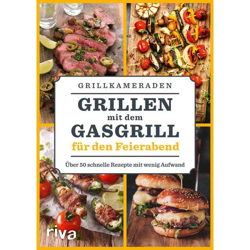 Grillen Mit Dem Gasgrill Für Den Feierabend - Grillkameraden, Kartoniert (TB) von riva Verlag