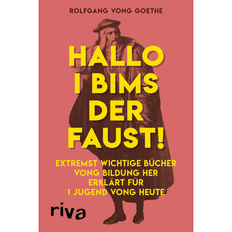 Hallo I Bims Der Faust - Rolfgang vong Goethe, Kartoniert (TB) von riva Verlag