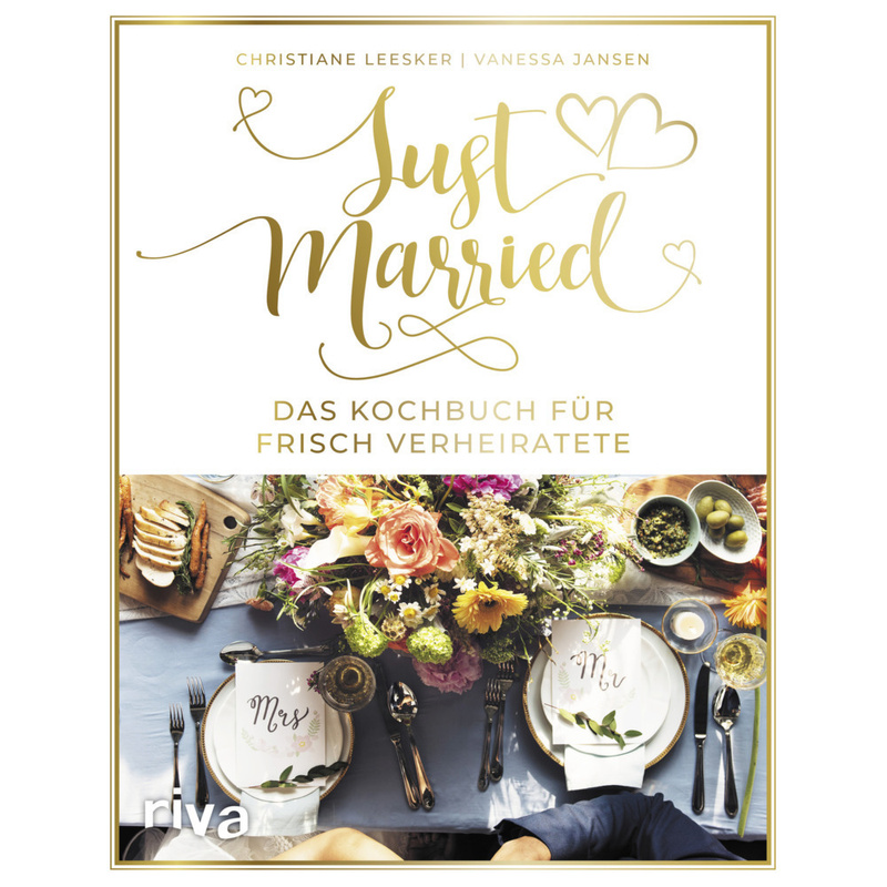 Just married - Das Kochbuch für frisch Verheiratete. Christiane Leesker, Vanessa Jansen - Buch von riva Verlag