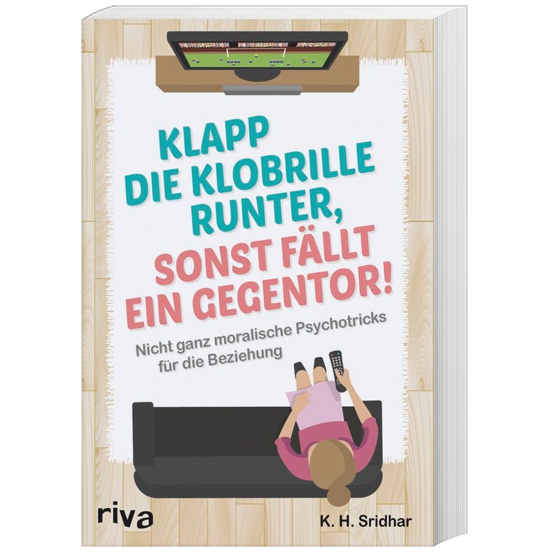 Klapp Die Klobrille Runter, Sonst Fällt Ein Gegentor! - K. H. Sridhar, Kartoniert (TB) von riva Verlag