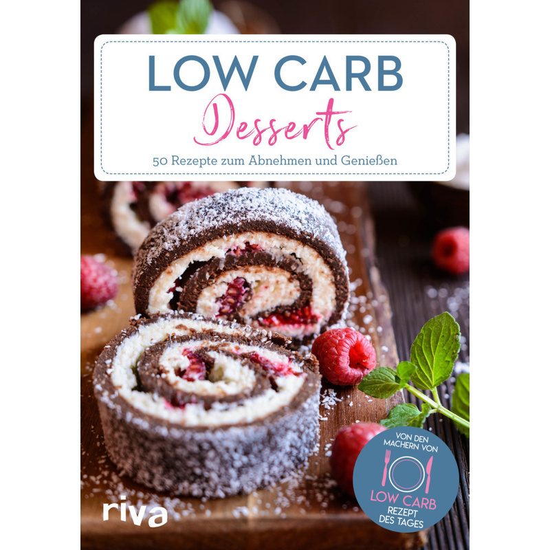 Low-Carb-Desserts - Low-Carb-Rezept des Tages, Kartoniert (TB) von Riva