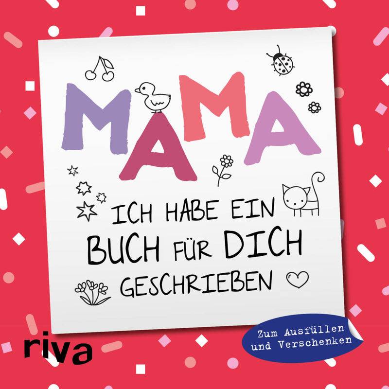 Mama, Ich Habe Ein Buch Für Dich Geschrieben - Version Für Kinder, Gebunden von riva Verlag