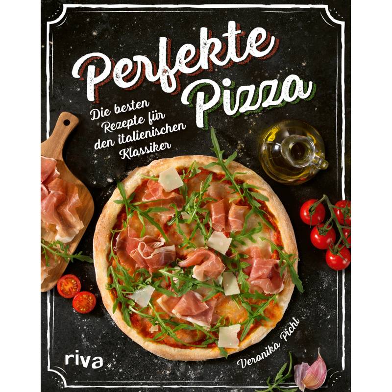 Perfekte Pizza - Veronika Pichl, Gebunden von Riva