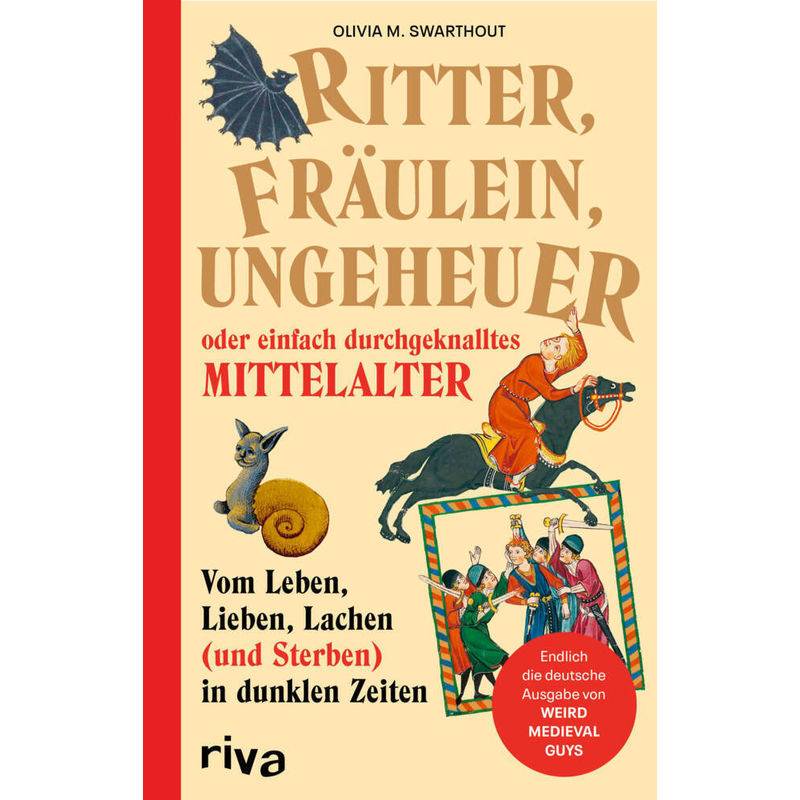 Ritter, Fräulein, Ungeheuer Oder Einfach Durchgeknalltes Mittelalter - Olivia Swarthout, Gebunden von riva Verlag