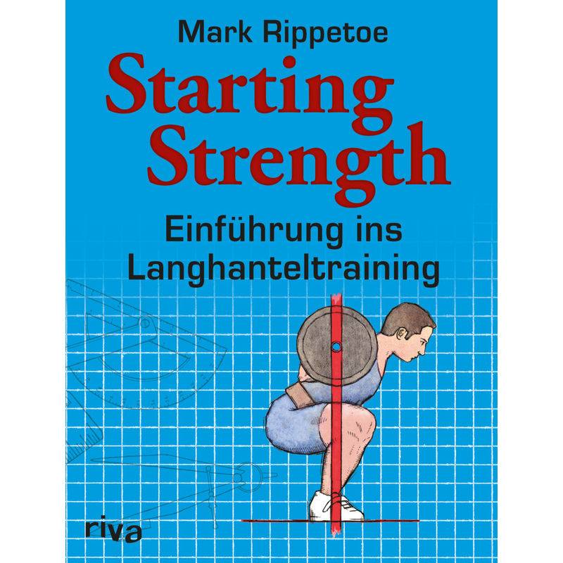 Starting Strength - Mark Rippetoe, Kartoniert (TB) von Riva
