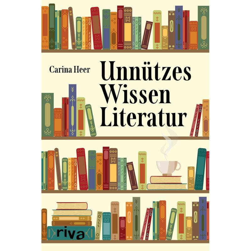 Unnützes Wissen Literatur - Carina Heer, Kartoniert (TB) von Riva