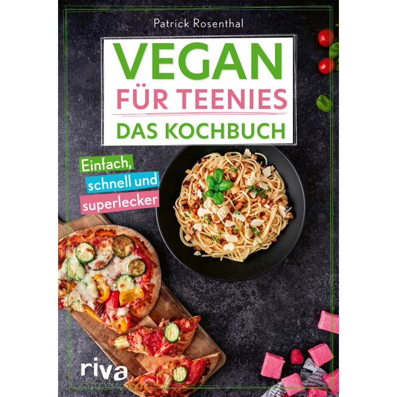 Vegan Für Teenies: Das Kochbuch - Patrick Rosenthal, Kartoniert (TB) von Riva