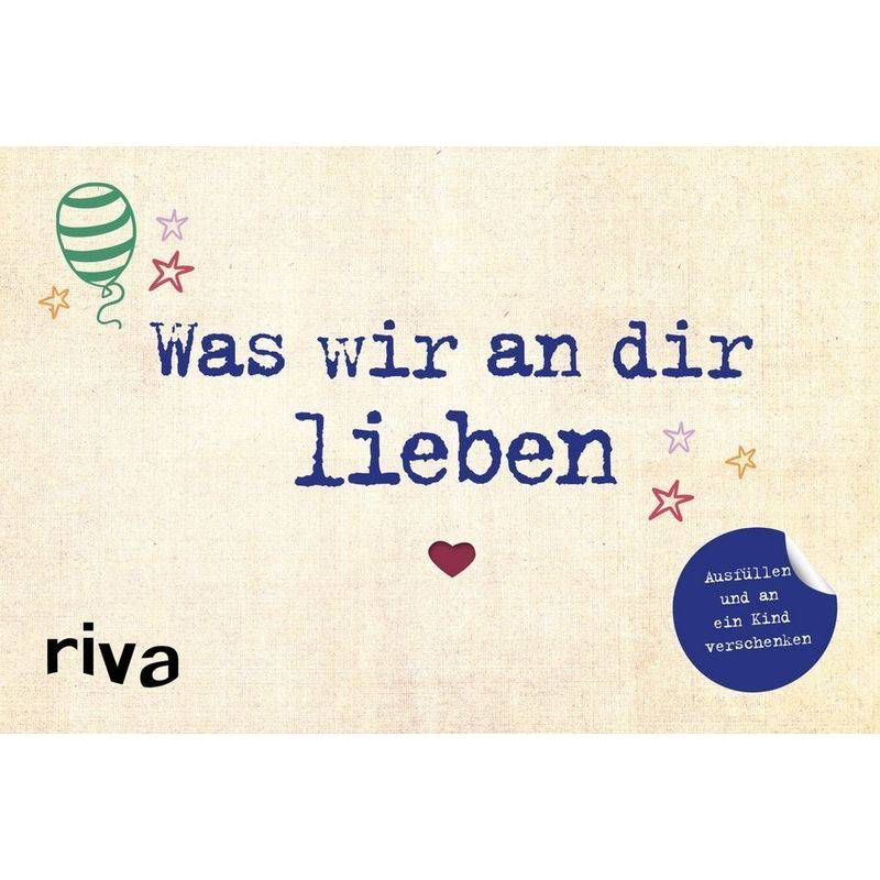 Was Wir An Dir Lieben - Alexandra Reinwarth, Gebunden von riva Verlag
