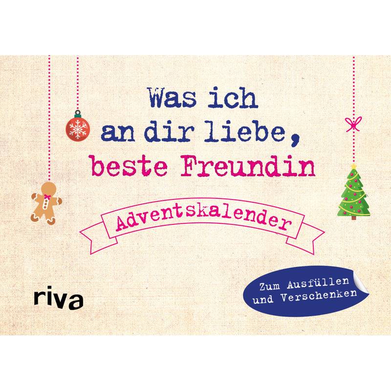 Was Ich An Dir Liebe, Beste Freundin - Adventskalender. Hardcover-Ausgabe - Alexandra Reinwarth, Gebunden von riva Verlag