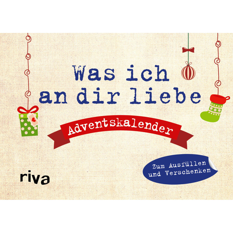 Was Ich An Dir Liebe - Adventskalender. Hardcover-Ausgabe von riva Verlag